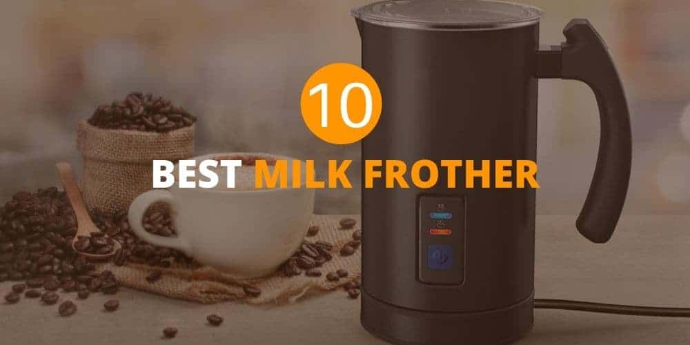best milk frother