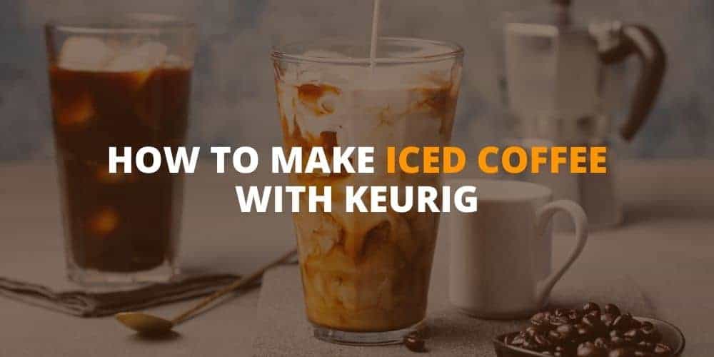 how to make iced coffee with keurig