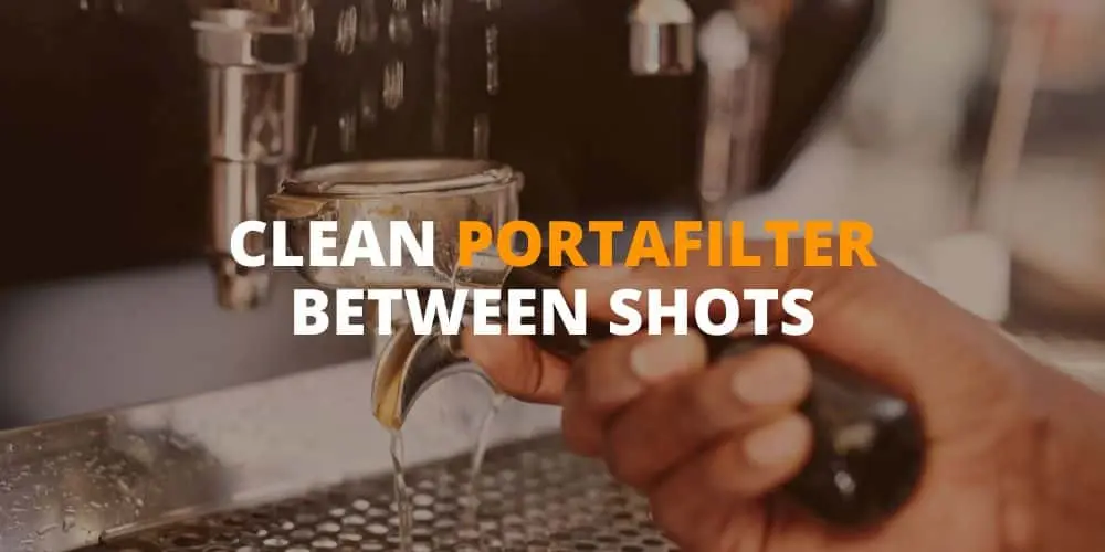 Clean Portafilter Between Shots