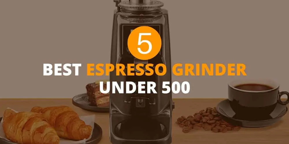 best espresso grinder under 500