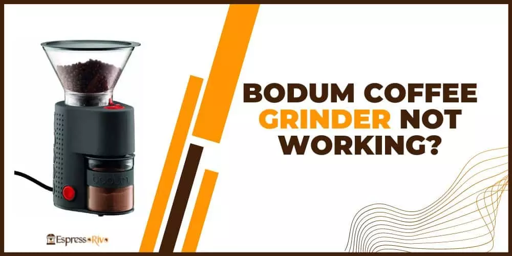 bodum coffee grinder not working