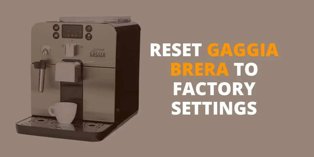 how to reset gaggia brera to factory settings