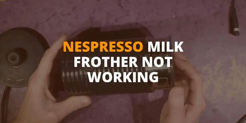 nespresso milk frother not working