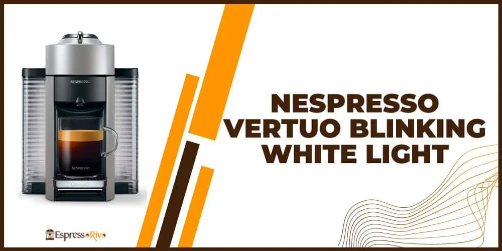 nespresso vertuo blinking white light