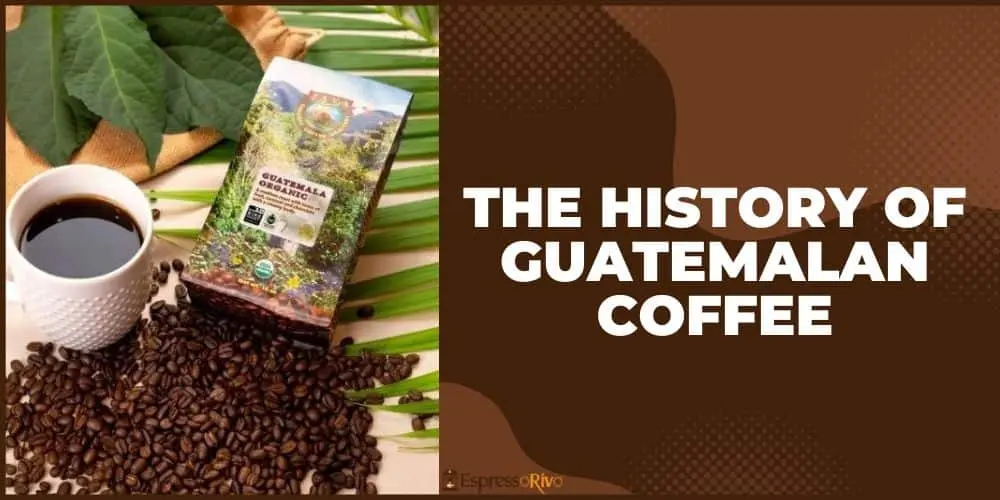 History of Guatemalan Coffee