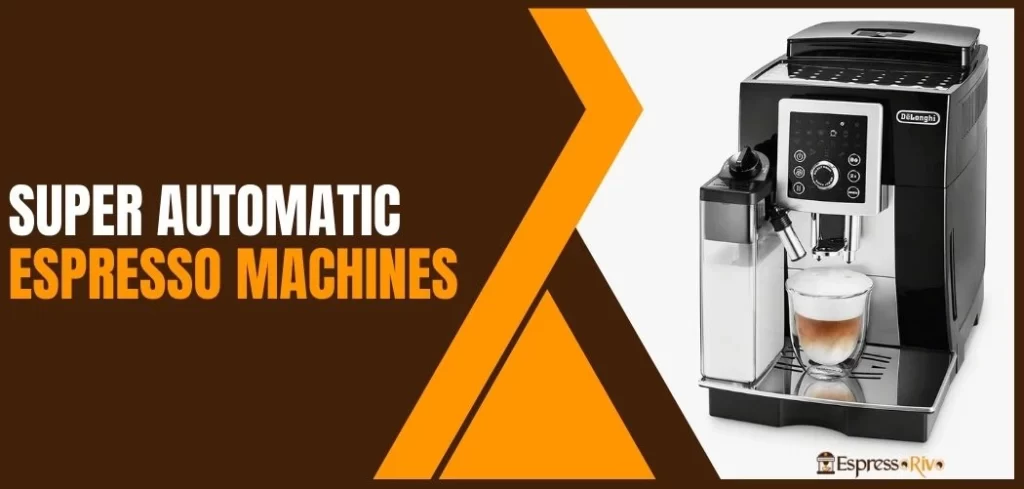 super automatic espresso machines