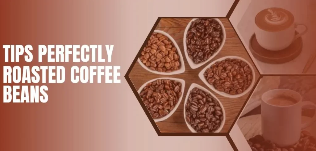 Tips and Tricks for Perfectly Roasted Coffee Beans