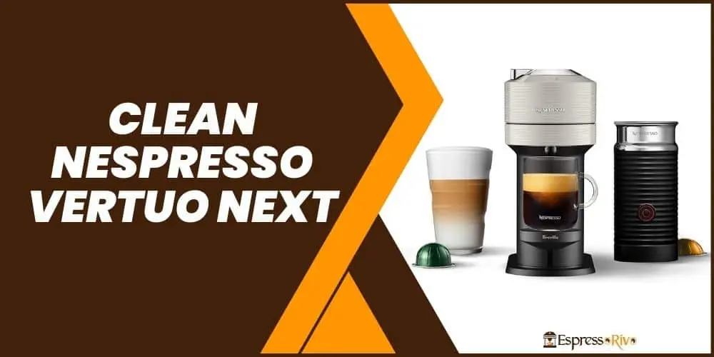 how to clean nespresso vertuo next