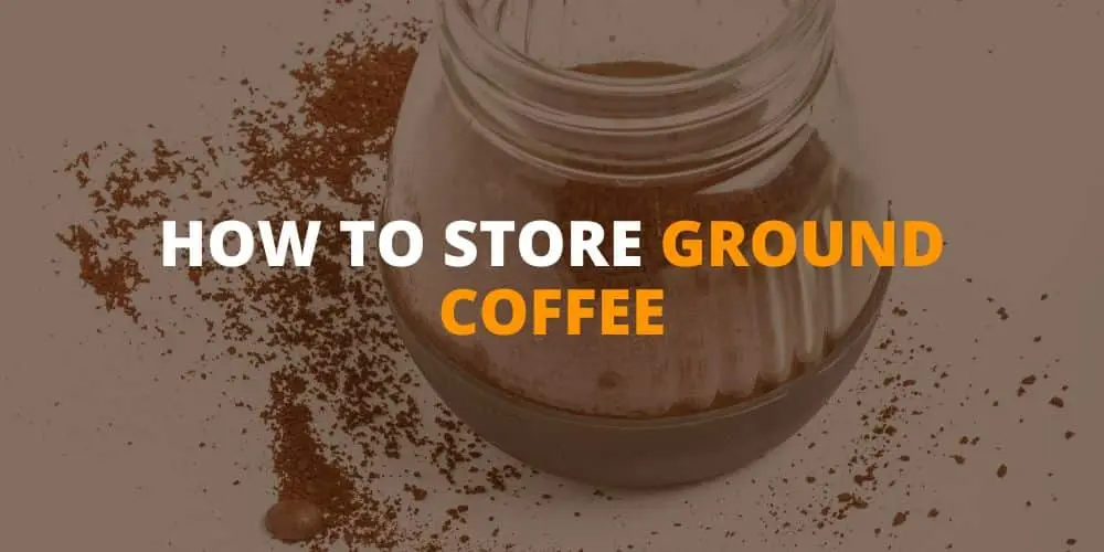 how to store ground coffee