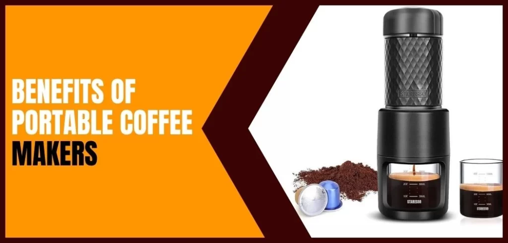 benefits of portable coffee makers