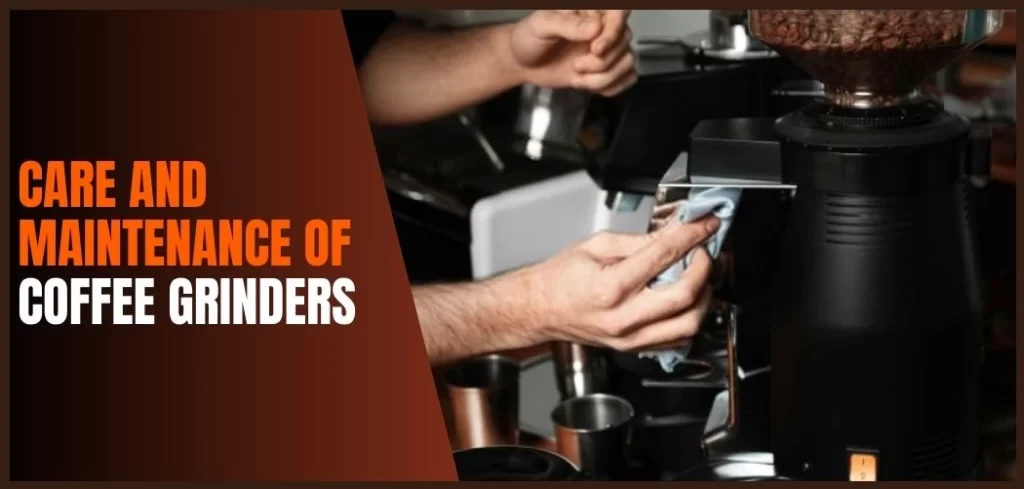 Care and Maintenance of Coffee Grinders