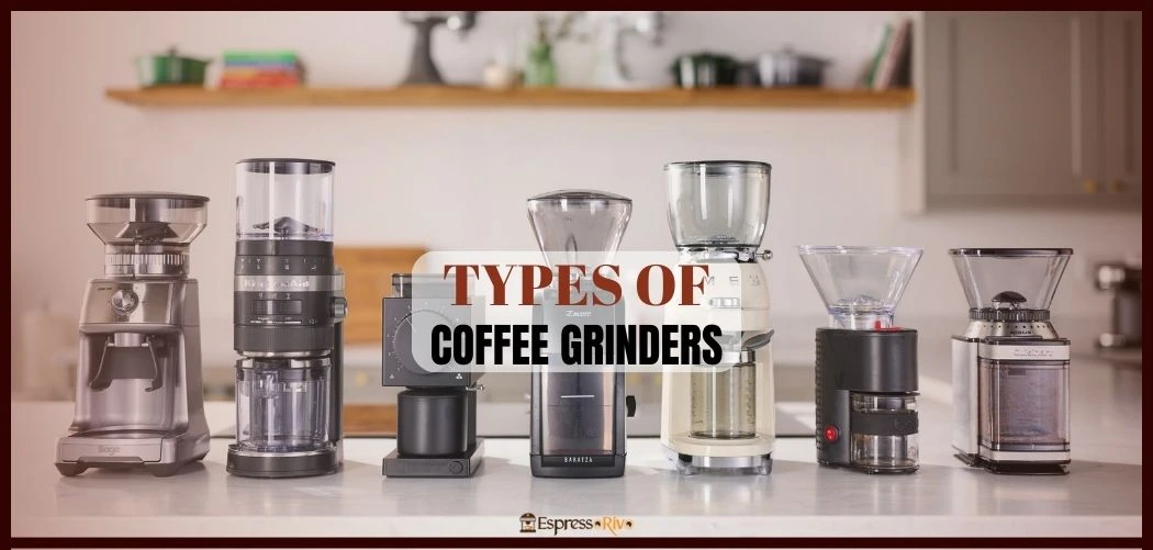 From Blade to Burr Understanding Different Types of Coffee Grinders