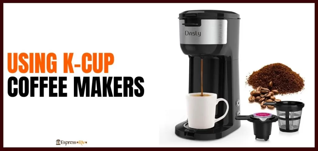 using k-cup coffee makers