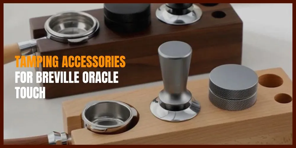 Tamping Accessories for Breville Oracle Touch