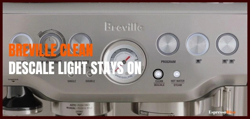 Breville Clean Descale Light Stays On EspressoRivo