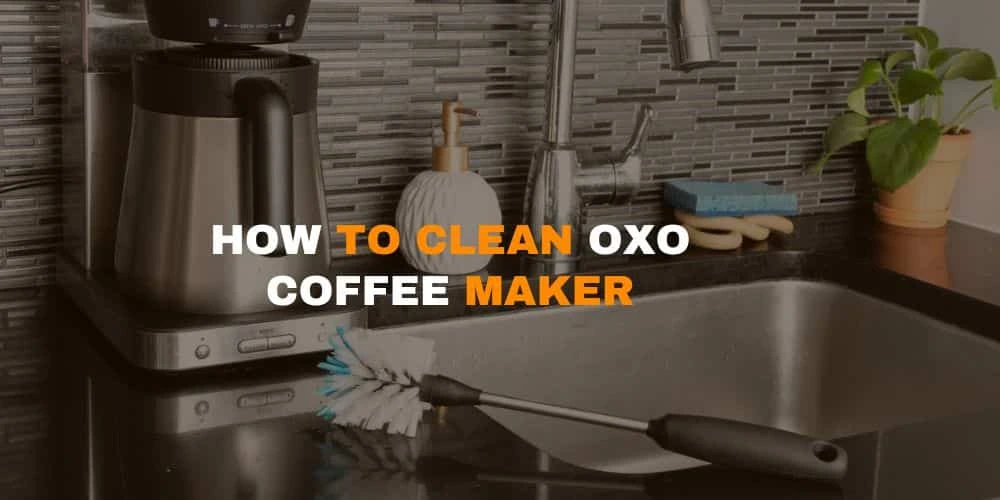 How to clean oxo coffee maker