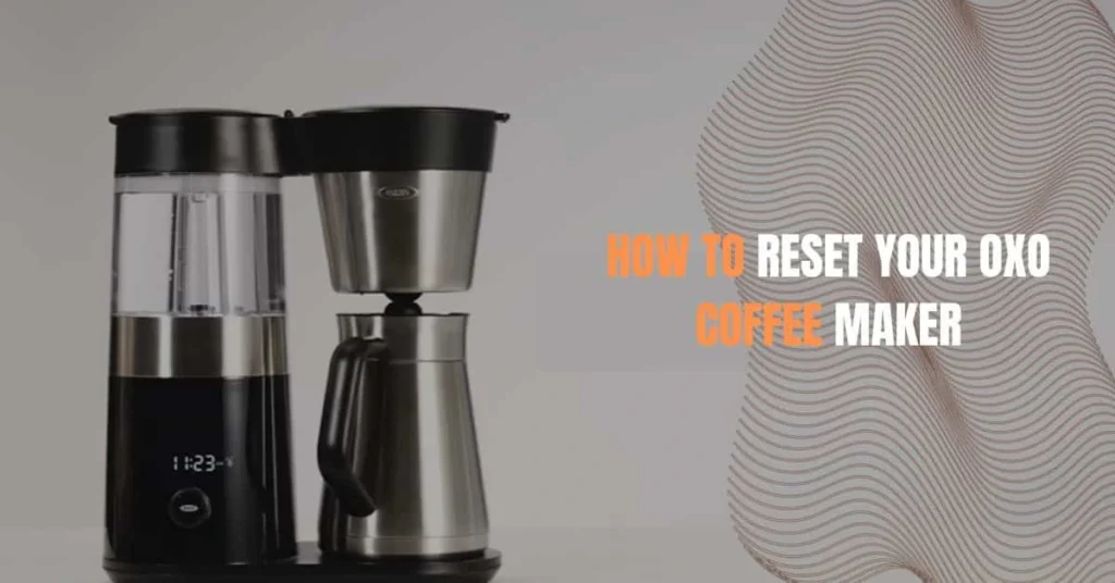 How to Reset OXO Coffee Maker