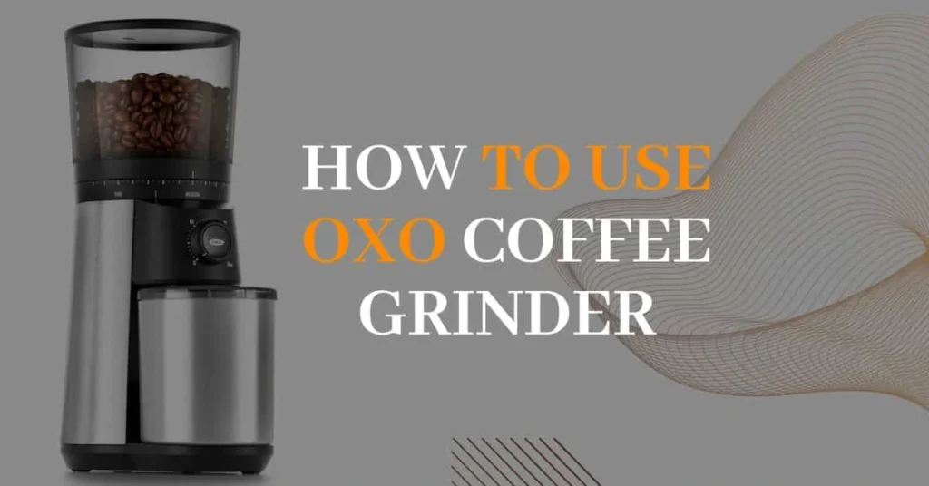 How to Use OXO Coffee Grinder