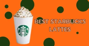best Starbucks lattes