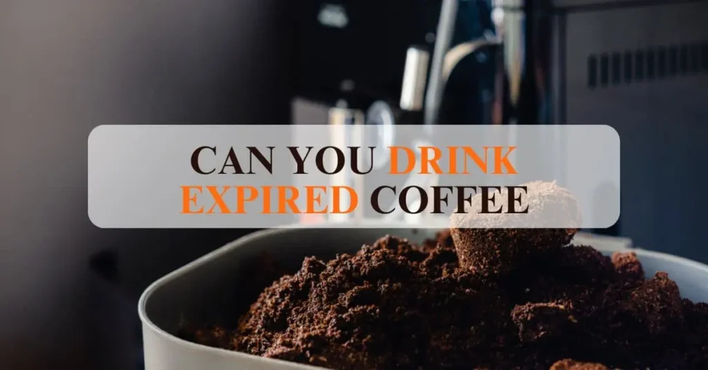 can you drink expired coffee